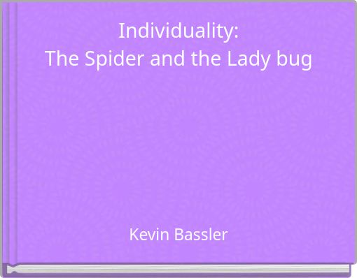 Individuality: The Spider and the Lady bug