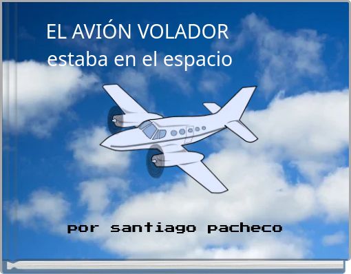 Book Cover for: EL AVIÓN VOLADOR estaba en el espacio