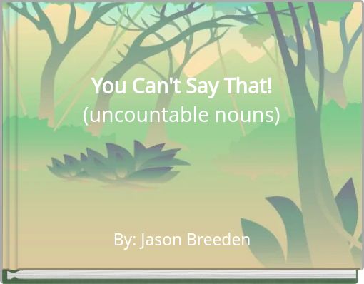 You Can't Say That! (uncountable nouns)