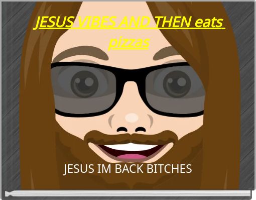 JESUS VIBES AND THEN eats pizzas