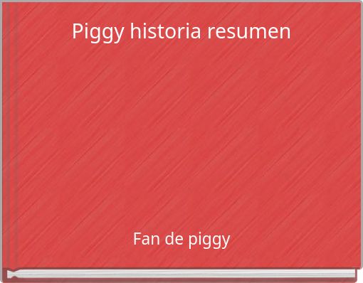 Front cover of 'Piggy historia resumen' 