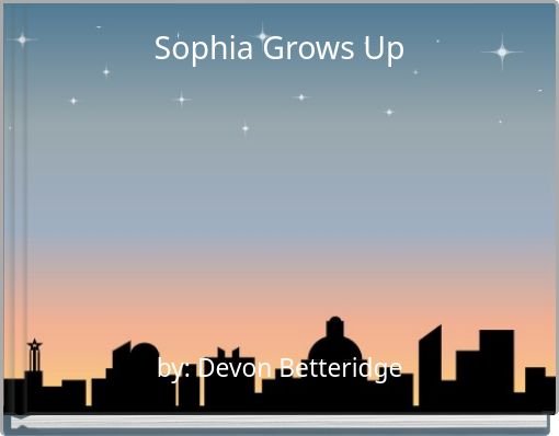 Sophia Grows Up