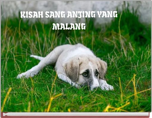 Front cover of 'KISAH SANG ANJING YANG MALANG' 
