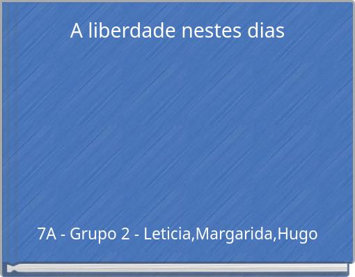 A liberdade nestes dias