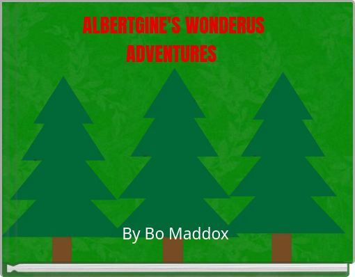 ALBERTGINE'S WONDERUS ADVENTURES