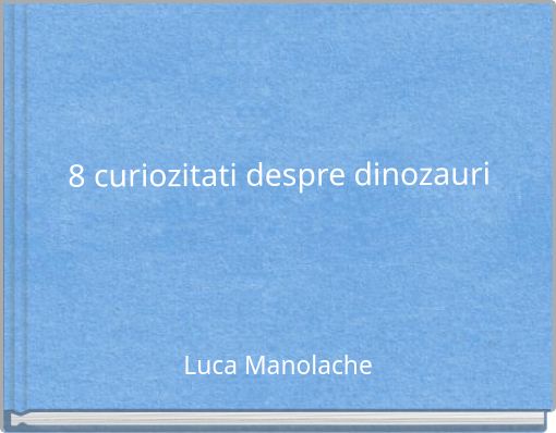 Book Cover for: 8 curiozitati despre dinozauri