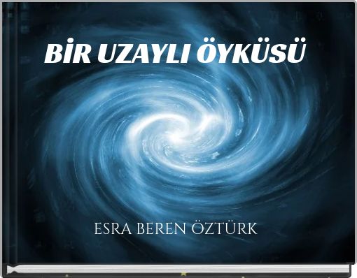 BİR UZAYLI ÖYKÜSÜ