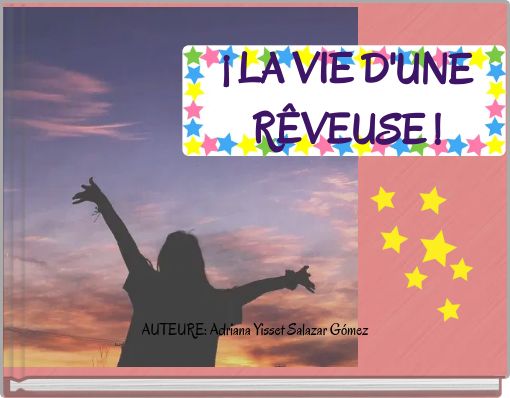 ¡ LA VIE D'UNE RÊVEUSE !
