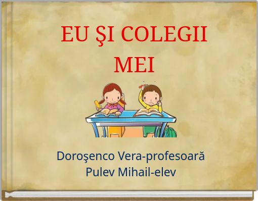 EU ŞI COLEGII MEI