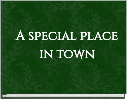 A special place in town