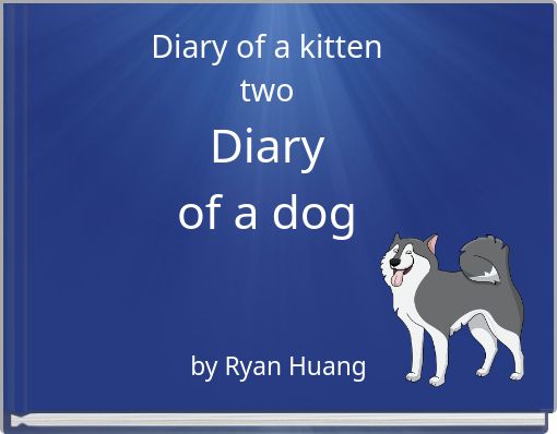 Diary of a kitten two Diary of a dog