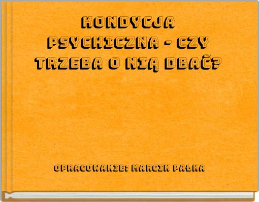 Kondycja psychiczna - czy trzeba o nią dbać?