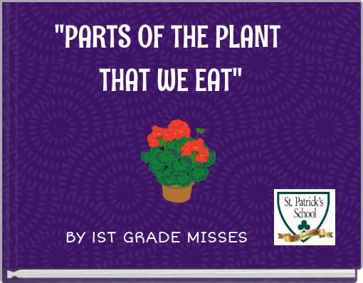"PARTS OF THE PLANT THAT WE EAT"