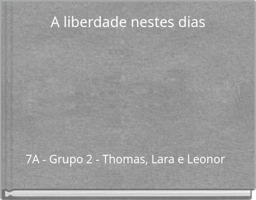 A liberdade nestes dias