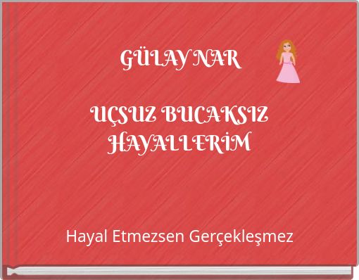 GÜLAY NARUÇSUZ BUCAKSIZ HAYALLERİM