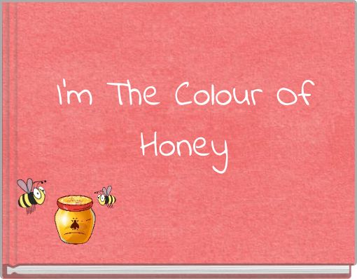 I'm The Colour Of Honey