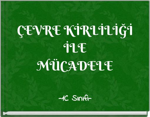 ÇEVRE KİRLİLİĞİ İLEMÜCADELE