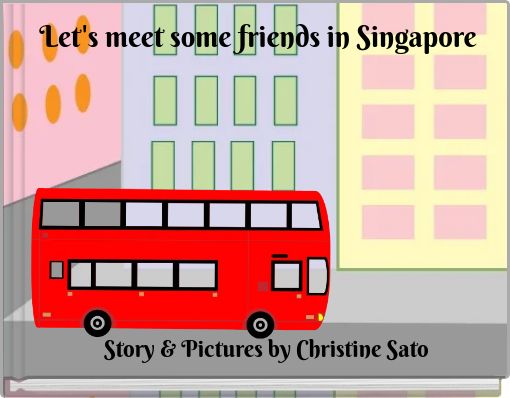 Let's meet some friends in Singapore