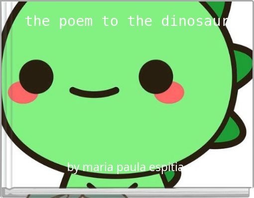 Front cover of 'the poem to the dinosaur' 