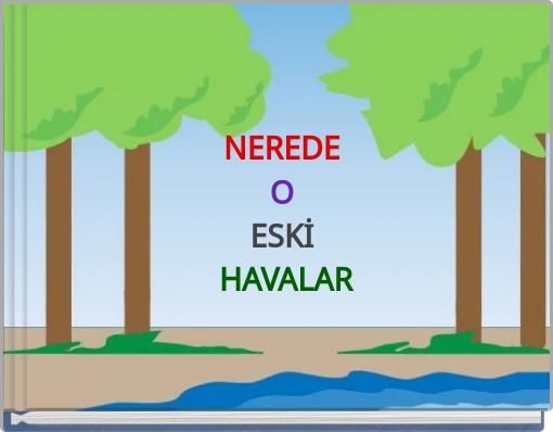 NEREDE O ESKİ HAVALAR