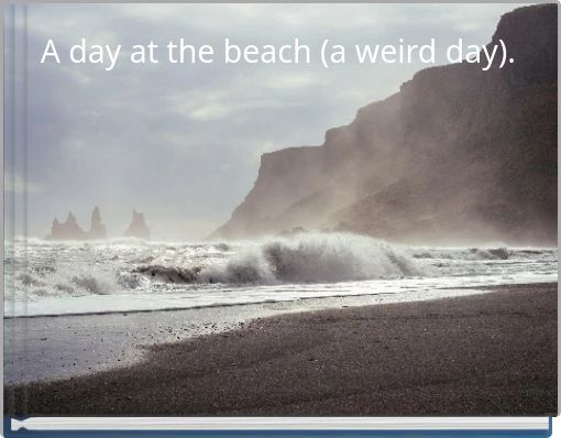 A day at the beach (a weird day).