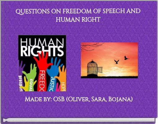 QUESTIONS ON FREEDOM OF SPEECH AND HUMAN RIGHT