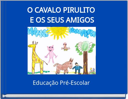 O CAVALO PIRULITO E OS SEUS AMIGOS