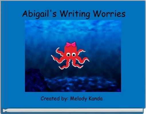 Abigail's Writing Worries