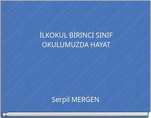 İLKOKUL BİRİNCİ SINIF OKULUMUZDA HAYAT