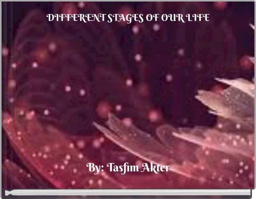 DIFFERENT STAGES OF OUR LIFE