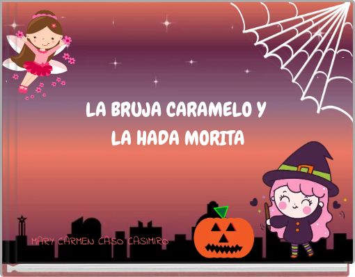 LA BRUJA CARAMELO Y LA HADA MORITA