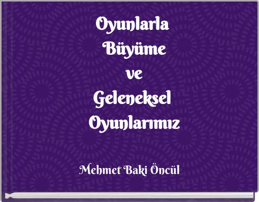 Oyunlarla Büyüme ve Geleneksel Oyunlarımız