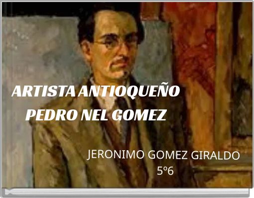 ARTISTA ANTIOQUEÑO PEDRO NEL GOMEZ