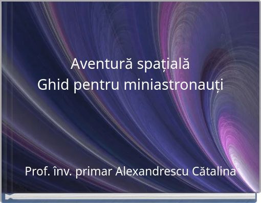 Aventură spațială Ghid pentru miniastronauți