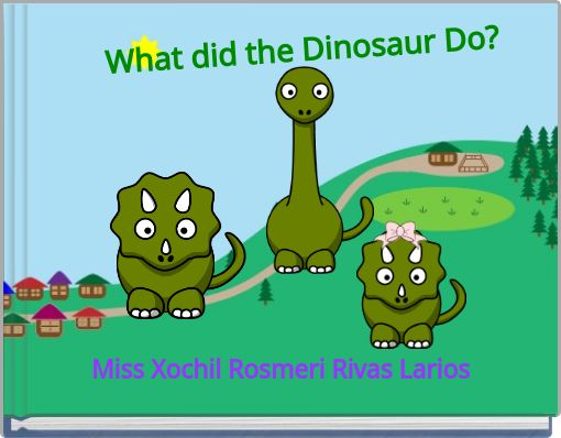 What did the Dinosaur Do?
