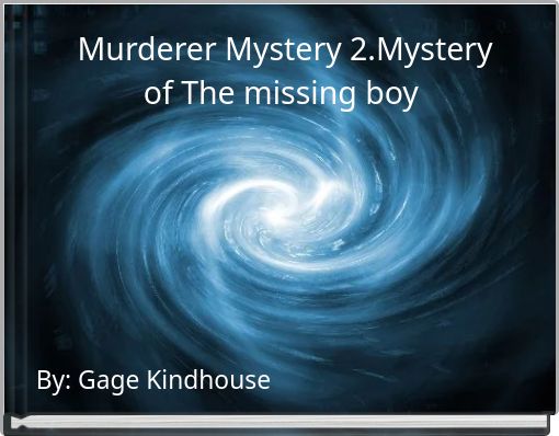 Murderer Mystery 2.Mystery of The missing boy