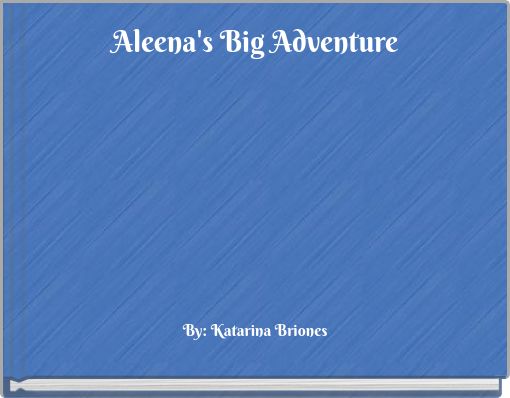 Aleena's Big Adventure