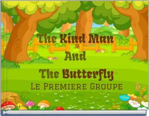 The Kind Man And The Butterfly