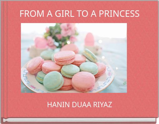 FROM A GIRL TO A PRINCESS