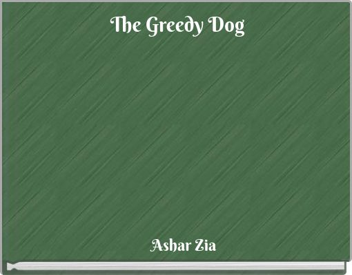 The Greedy Dog