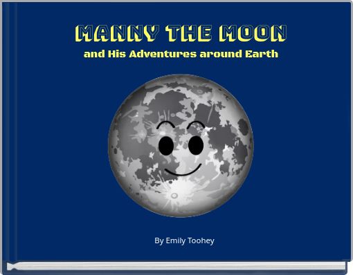 Manny the Moon and His Adventures around Earth