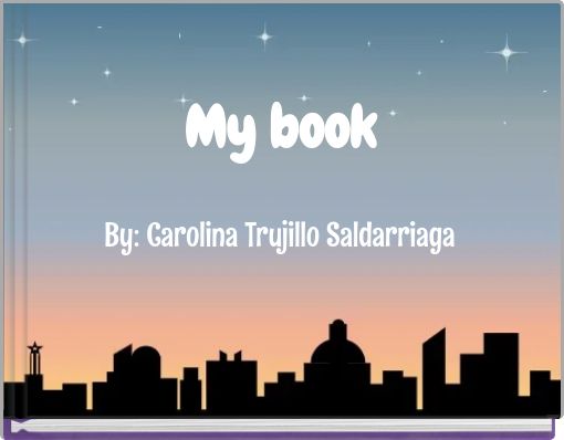 My book By: Carolina Trujillo Saldarriaga