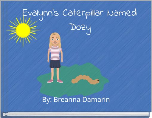 Evalynn's Caterpillar Named Dozy