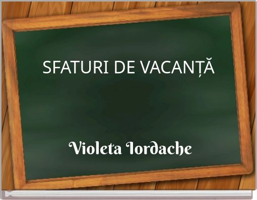 SFATURI DE VACANȚĂ