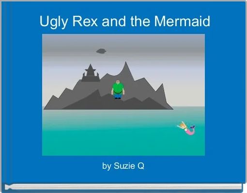 Ugly Rex and the Mermaid