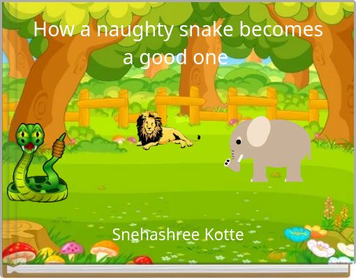 How a naughty snake becomes a good one