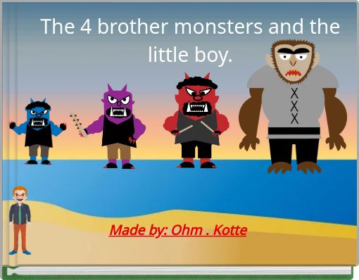 The 4 brother monsters and the little boy.