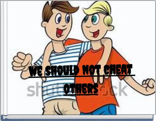 we should not cheat others