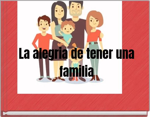 Front cover of 'La alegria de tener una familia' 