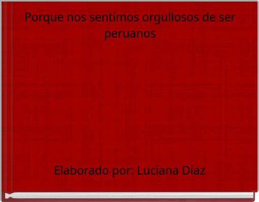 Porque nos sentimos orgullosos de ser peruanos